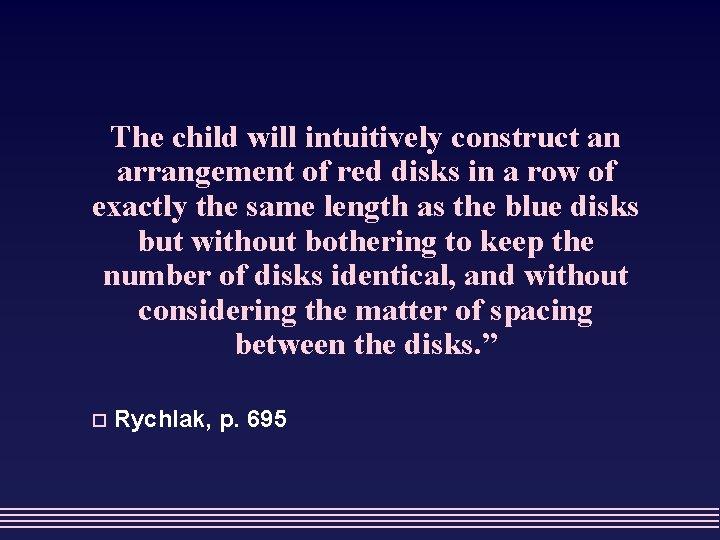 The child will intuitively construct an arrangement of red disks in a row of