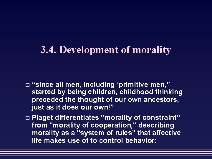3. 4. Development of morality “since all men, including ‘primitive men, ” started by