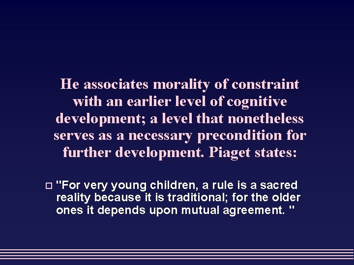 He associates morality of constraint with an earlier level of cognitive development; a level