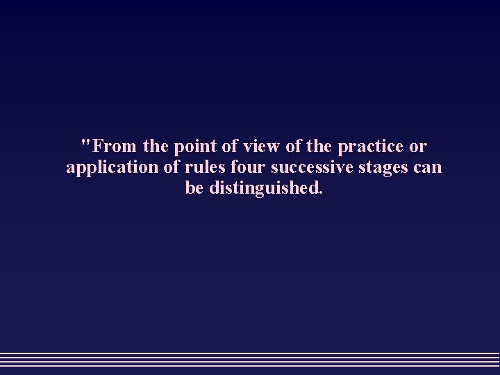 "From the point of view of the practice or application of rules four successive