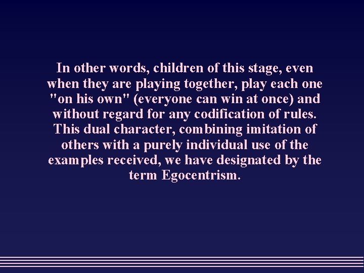 In other words, children of this stage, even when they are playing together, play