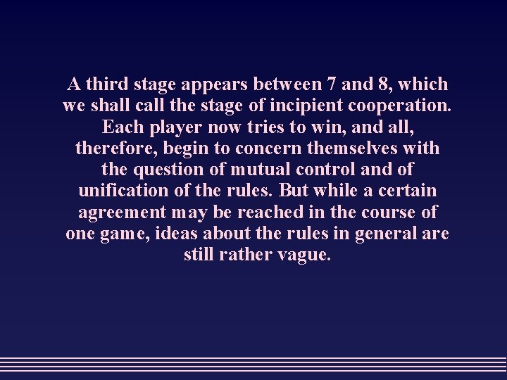 A third stage appears between 7 and 8, which we shall call the stage