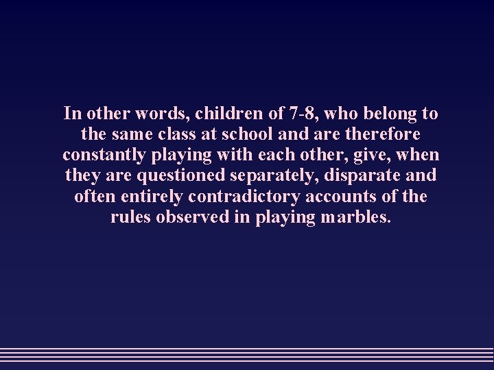 In other words, children of 7 -8, who belong to the same class at