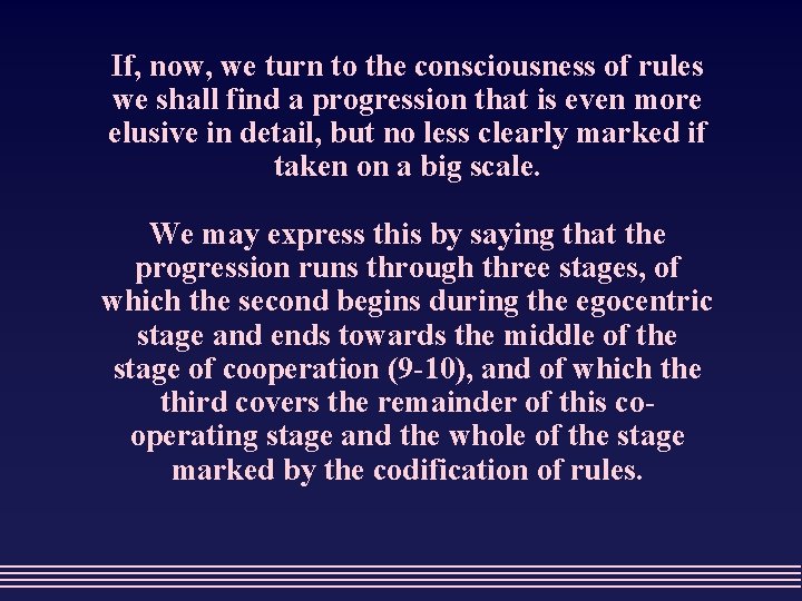 If, now, we turn to the consciousness of rules we shall find a progression