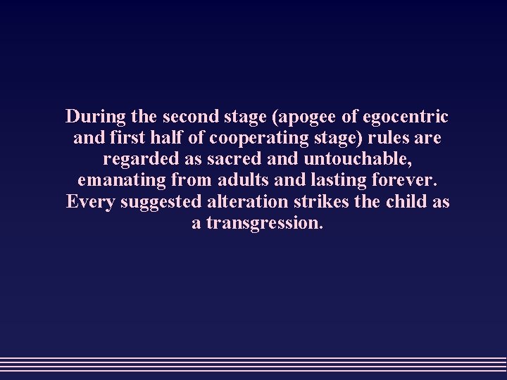 During the second stage (apogee of egocentric and first half of cooperating stage) rules