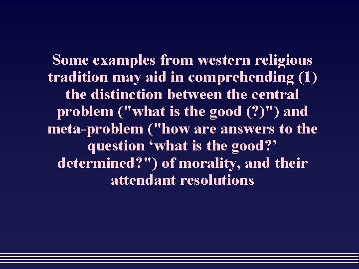 Some examples from western religious tradition may aid in comprehending (1) the distinction between