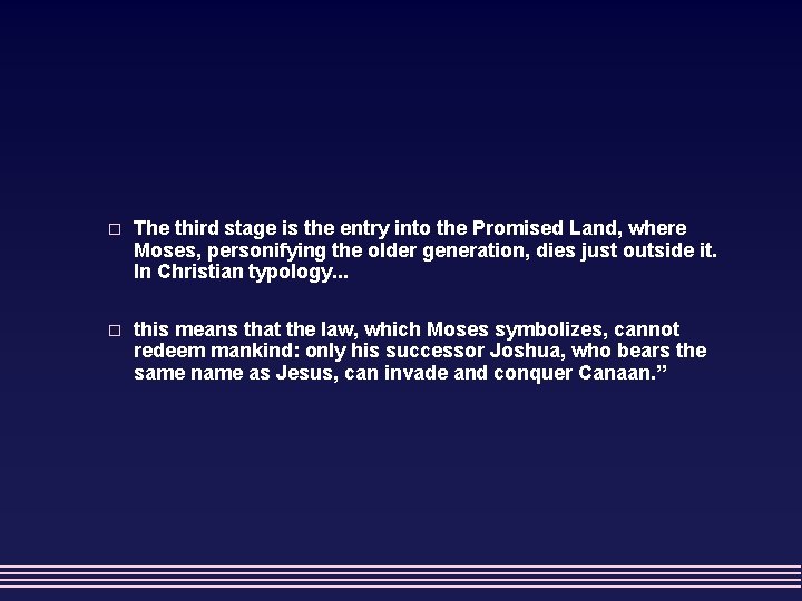 o The third stage is the entry into the Promised Land, where Moses, personifying