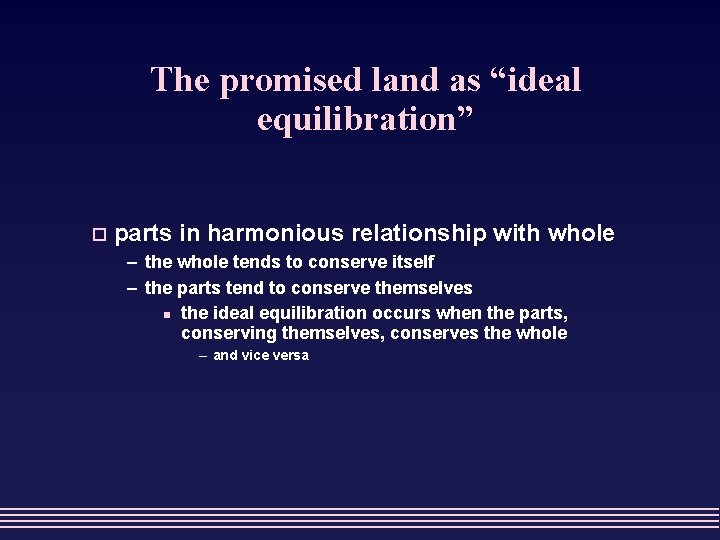The promised land as “ideal equilibration” o parts in harmonious relationship with whole –
