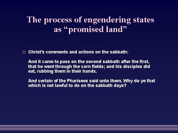 The process of engendering states as “promised land” o Christ's comments and actions on
