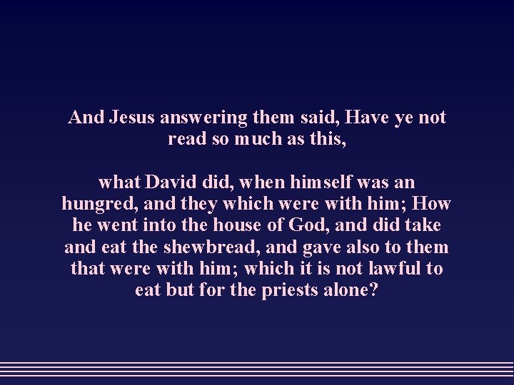 And Jesus answering them said, Have ye not read so much as this, what