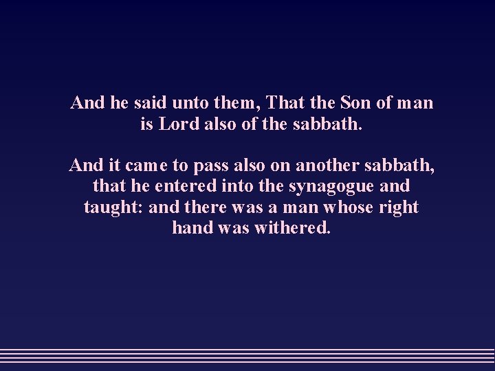 And he said unto them, That the Son of man is Lord also of