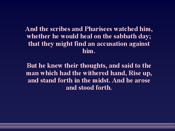 And the scribes and Pharisees watched him, whether he would heal on the sabbath