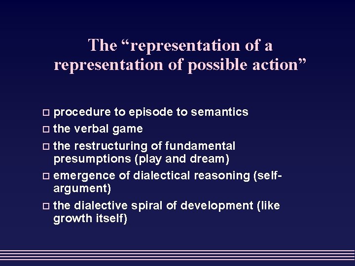 The “representation of a representation of possible action” procedure to episode to semantics o