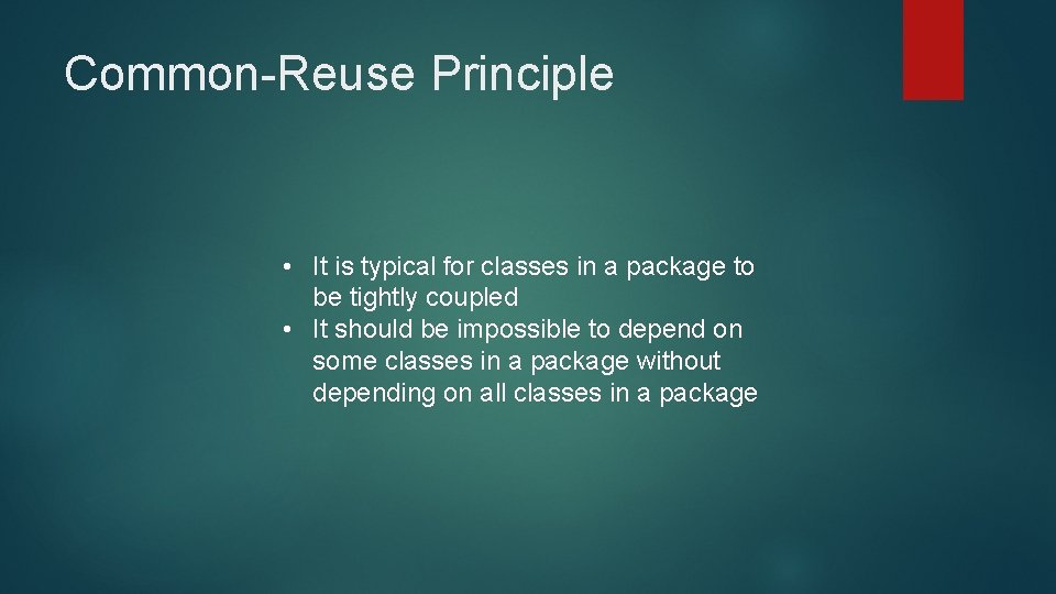 Common-Reuse Principle • It is typical for classes in a package to be tightly