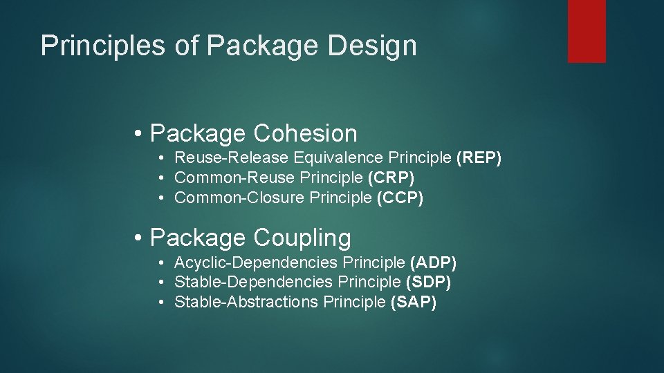 Principles of Package Design • Package Cohesion • Reuse-Release Equivalence Principle (REP) • Common-Reuse