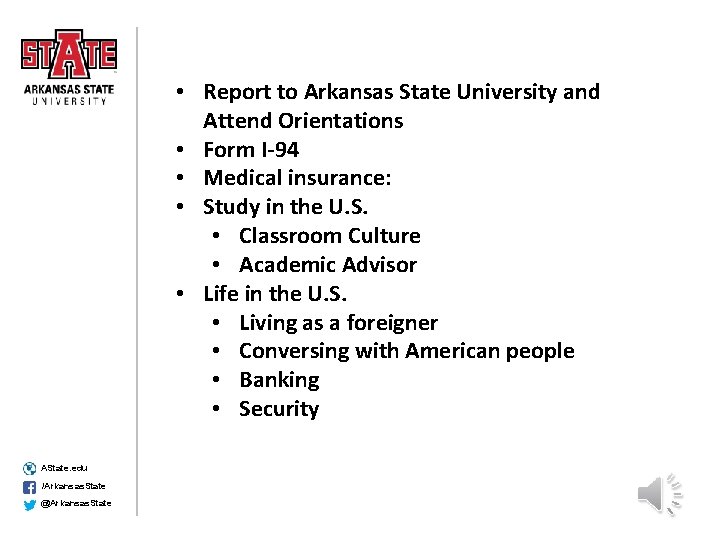  • Report to Arkansas State University and Attend Orientations • Form I-94 •