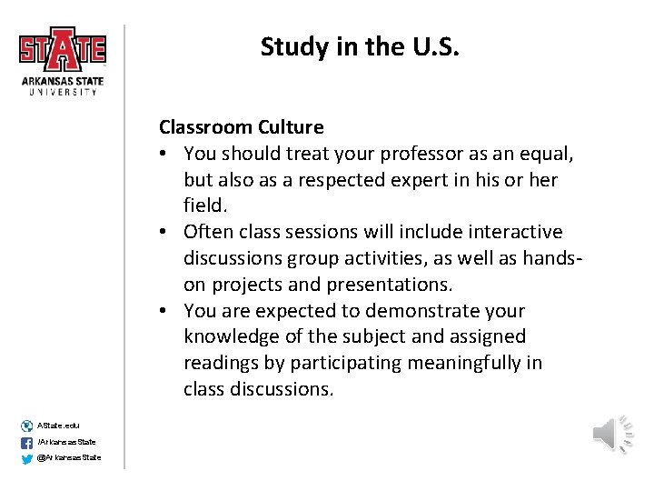 Study in the U. S. AState. edu /Arkansas. State @Arkansas. State Classroom Culture •