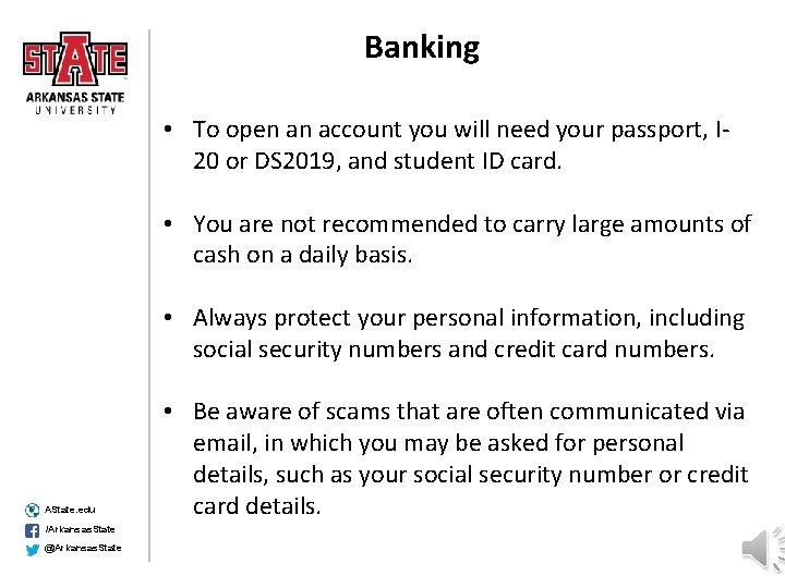 Banking • To open an account you will need your passport, I 20 or