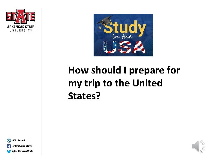 How should I prepare for my trip to the United States? AState. edu /Arkansas.