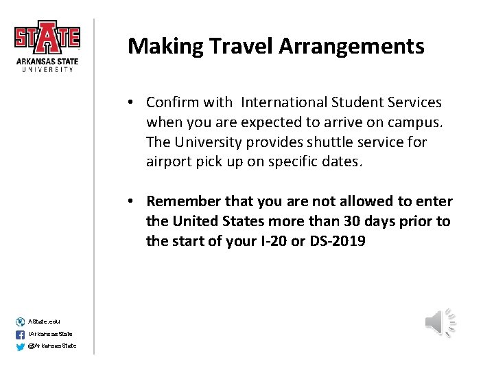 Making Travel Arrangements • Confirm with International Student Services when you are expected to