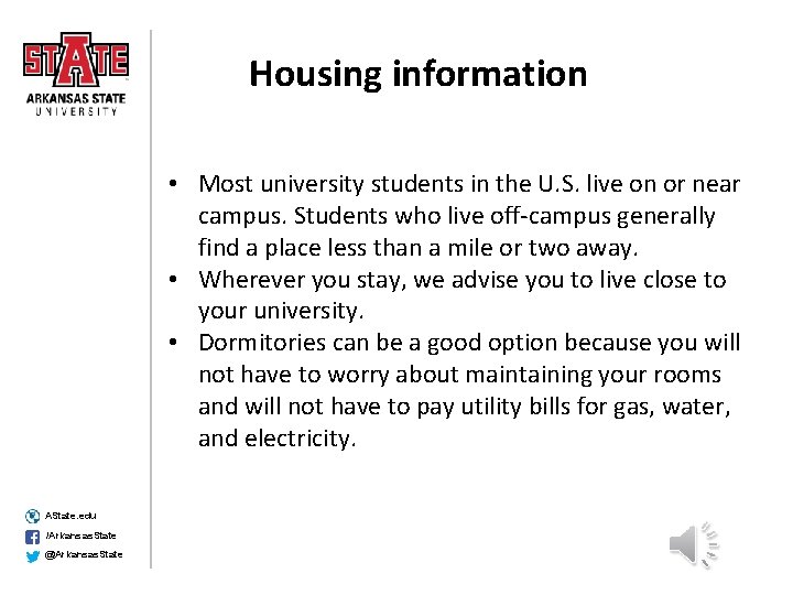  Housing information • Most university students in the U. S. live on or