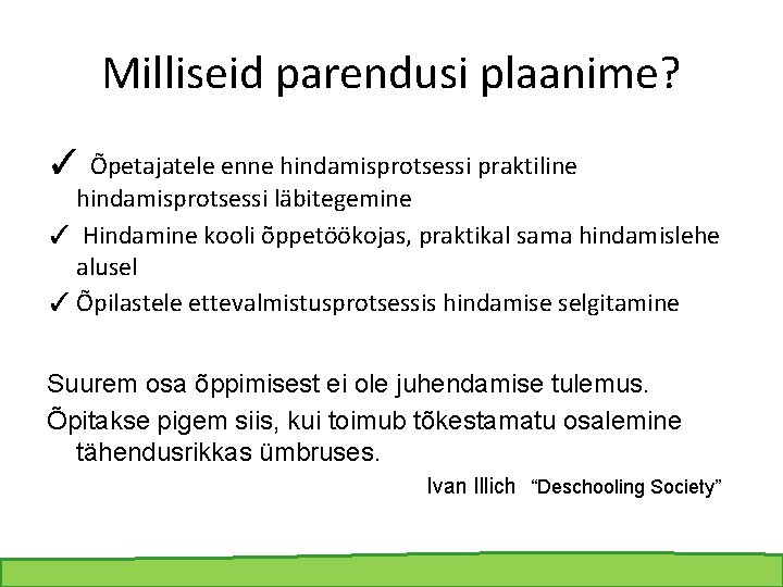 Milliseid parendusi plaanime? ✓ Õpetajatele enne hindamisprotsessi praktiline hindamisprotsessi läbitegemine ✓ Hindamine kooli õppetöökojas,