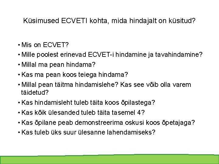 Küsimused ECVETI kohta, mida hindajalt on küsitud? • Mis on ECVET? • Mille poolest