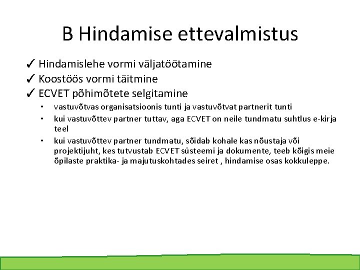 B Hindamise ettevalmistus ✓ Hindamislehe vormi väljatöötamine ✓ Koostöös vormi täitmine ✓ ECVET põhimõtete