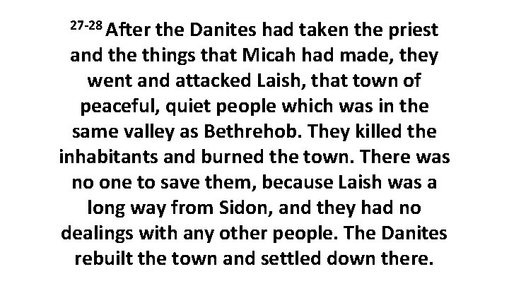 27 -28 After the Danites had taken the priest and the things that Micah