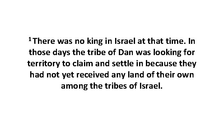 1 There was no king in Israel at that time. In those days the