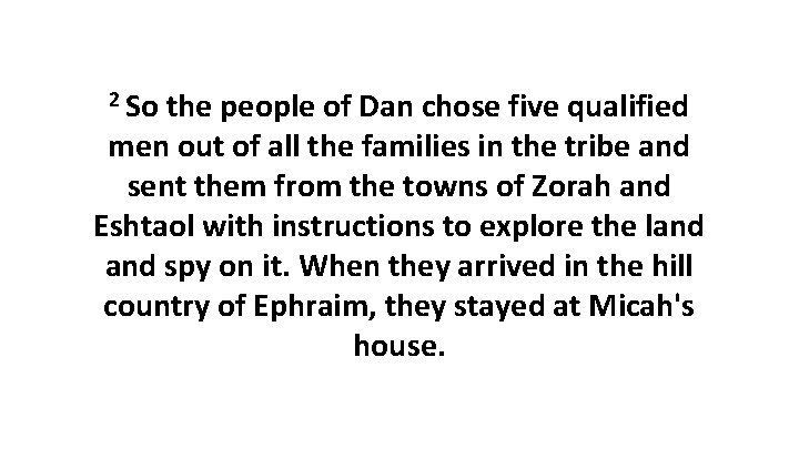 2 So the people of Dan chose five qualified men out of all the 2 So the people of Dan chose five qualified men out of all the