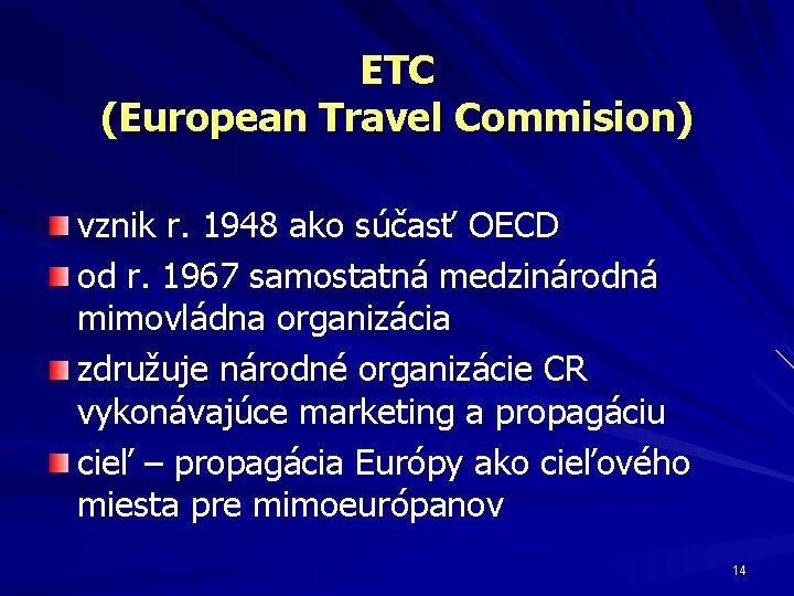 ETC (European Travel Commision) vznik r. 1948 ako súčasť OECD od r. 1967 samostatná