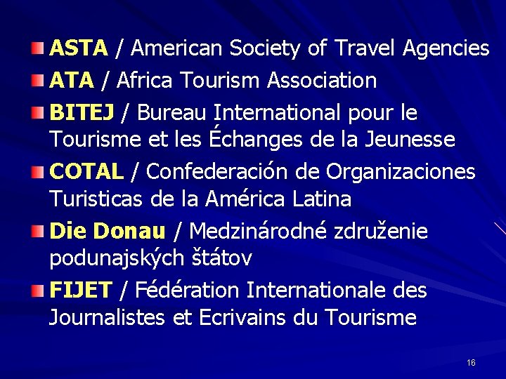 ASTA / American Society of Travel Agencies ATA / Africa Tourism Association BITEJ /