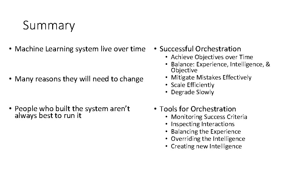 Summary • Machine Learning system live over time • Many reasons they will need Summary • Machine Learning system live over time • Many reasons they will need