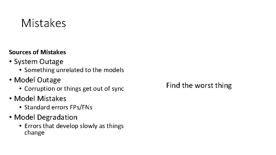 Mistakes Sources of Mistakes • System Outage • Something unrelated to the models • Mistakes Sources of Mistakes • System Outage • Something unrelated to the models •