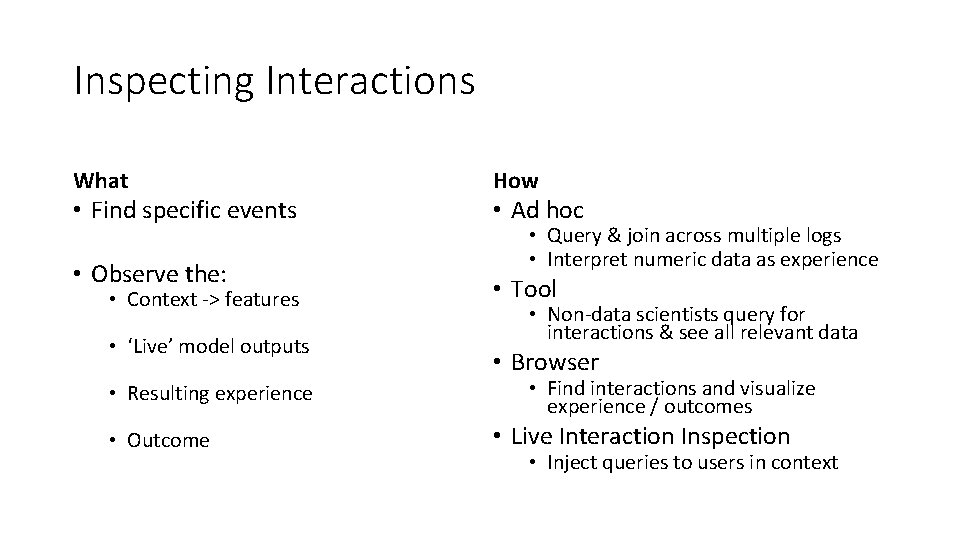 Inspecting Interactions What • Find specific events • Observe the: • Context -> features Inspecting Interactions What • Find specific events • Observe the: • Context -> features