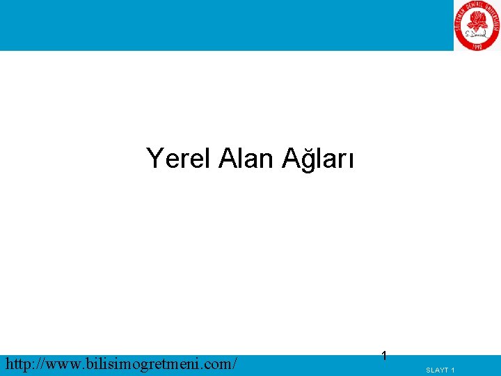Yerel Alan Ağları http: //www. bilisimogretmeni. com/ 1 SLAYT 1 