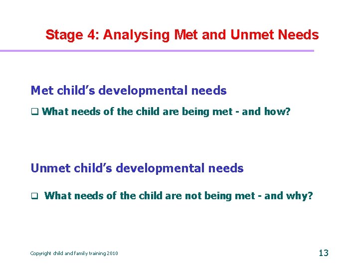 Stage 4: Analysing Met and Unmet Needs Met child’s developmental needs q What needs