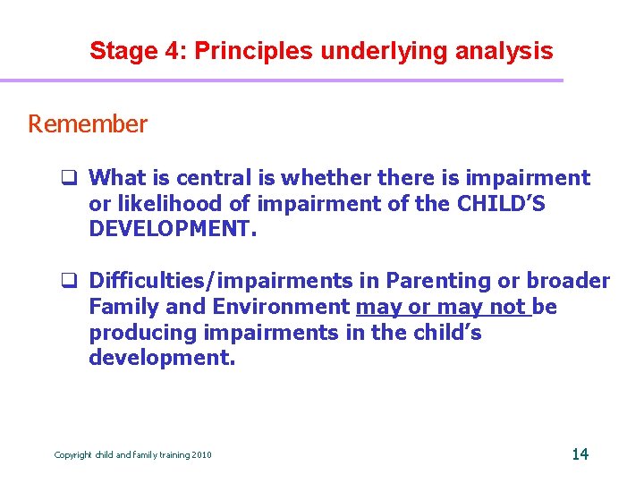 Stage 4: Principles underlying analysis Remember q What is central is whethere is impairment