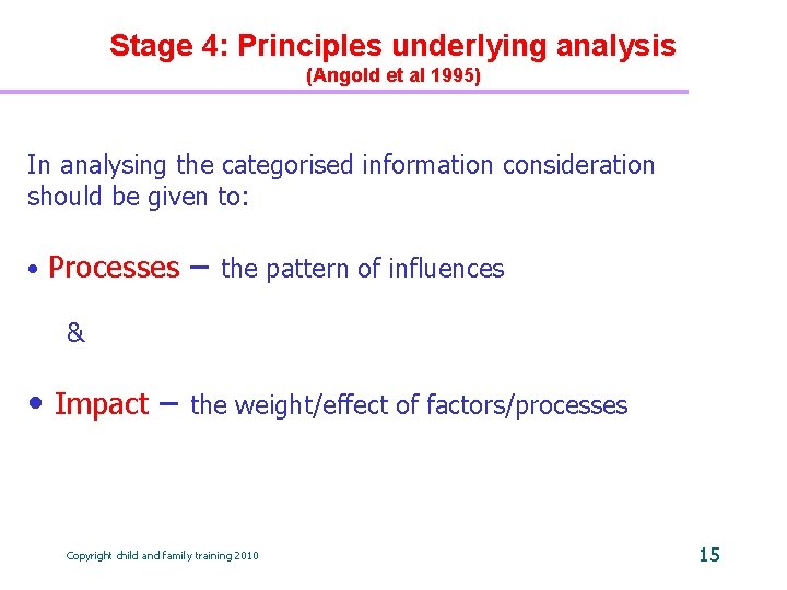 Stage 4: Principles underlying analysis (Angold et al 1995) In analysing the categorised information