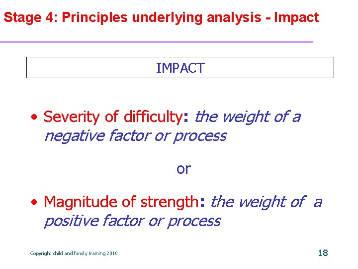 Stage 4: Principles underlying analysis - Impact IMPACT • Severity of difficulty: the weight