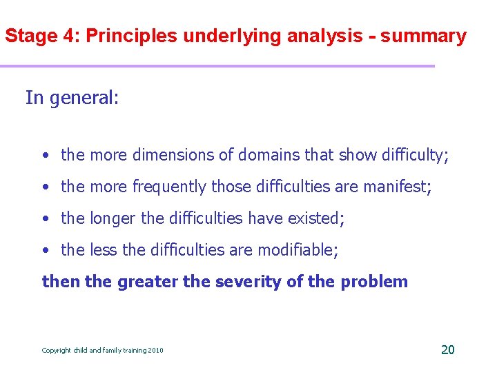 Stage 4: Principles underlying analysis - summary In general: • the more dimensions of