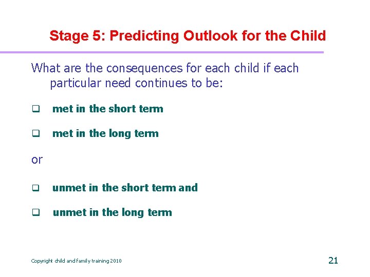 Stage 5: Predicting Outlook for the Child What are the consequences for each child