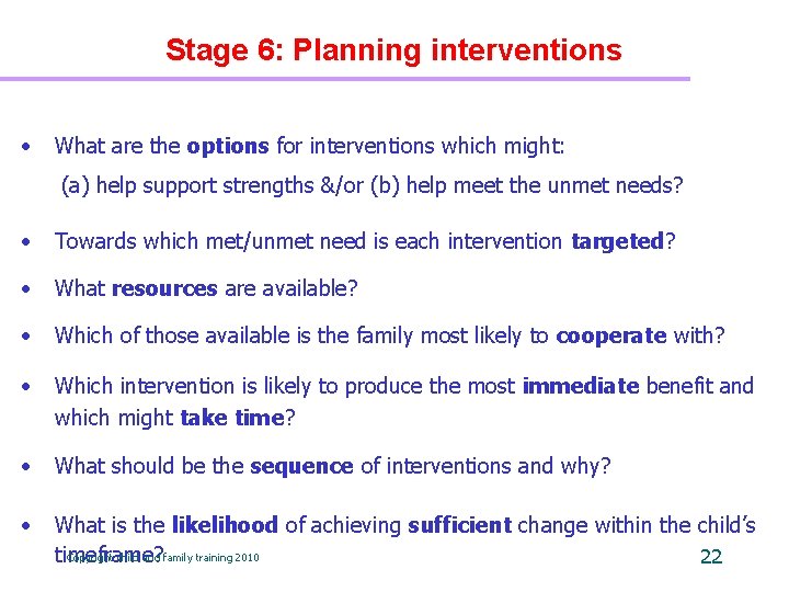 Stage 6: Planning interventions • What are the options for interventions which might: (a)