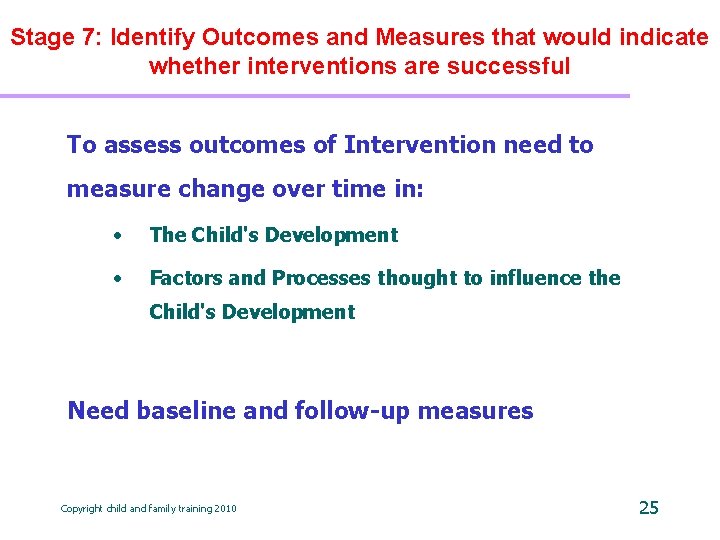 Stage 7: Identify Outcomes and Measures that would indicate whether interventions are successful To