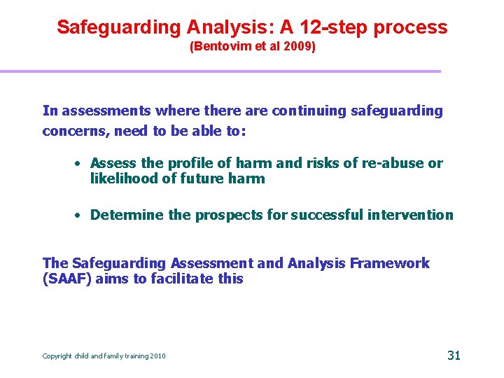 Safeguarding Analysis: A 12 -step process (Bentovim et al 2009) In assessments where there