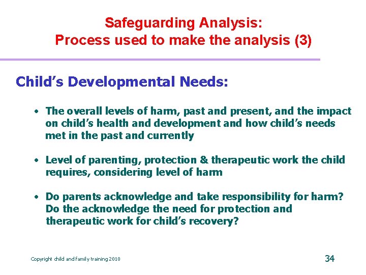 Safeguarding Analysis: Process used to make the analysis (3) Child’s Developmental Needs: • The