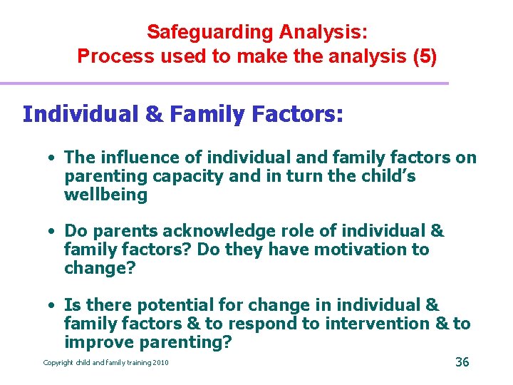Safeguarding Analysis: Process used to make the analysis (5) Individual & Family Factors: •