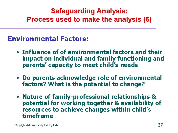 Safeguarding Analysis: Process used to make the analysis (6) Environmental Factors: • Influence of