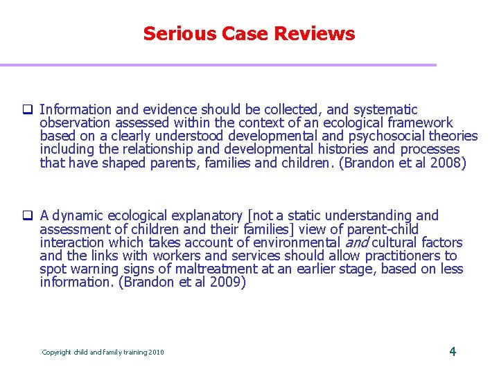 Serious Case Reviews q Information and evidence should be collected, and systematic observation assessed